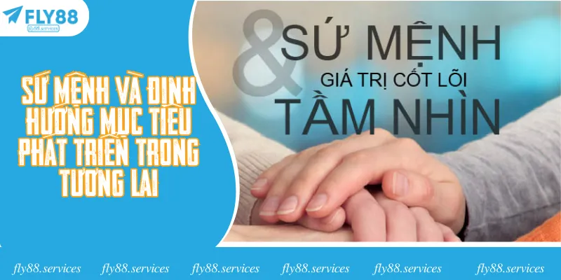 Sứ mệnh và định hướng mục tiêu phát triển trong tương lai